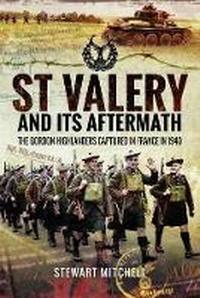 Enlarge image Cover: St Valery and Its Aftermath - Pen & Sword Military