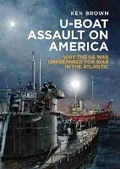 Cover: U-Boat Assault on America - Seaforth Publishing