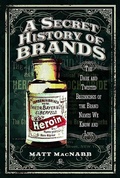 Cover: A Secret History of Brands - Pen & Sword History