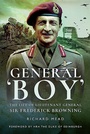 Cover: General Boy: The Life of Leiutenant General Sir Frederick Browning - Pen & Sword Military
