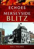 Cover: Echoes of the Merseyside Blitz - Pen & Sword History