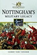 Cover: Nottingham's Military Legacy - Pen & Sword Military