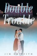 Cover: Double Trouble - Christian Faith Publishing, Inc.