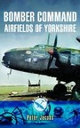 Cover: Bomber Command Airfields of Yorkshire - Pen & Sword Aviation