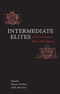 Cover: Intermediate Elites in Pre-Columbian States and Empires - University of Arizona Press