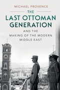 Cover: The Last Ottoman Generation and the Making of the Modern Middle East - Cambridge University Press
