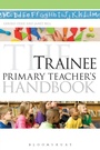 Cover: The Trainee Primary Teacher's Handbook - Continuum International Publishing Group Ltd.