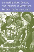Cover: Unmasking Class, Gender, and Sexuality in Nicaraguan Festival - University of Arizona Press