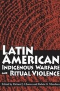 Cover: Latin American Indigenous Warfare and Ritual Violence - University of Arizona Press
