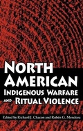 Cover: North American Indigenous Warfare and Ritual Violence - University of Arizona Press