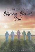 Cover: Guide To Your Ethereal Eternal Soul - Christian Faith