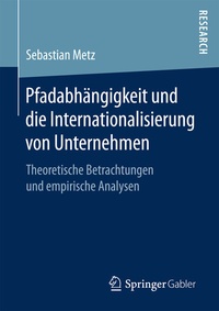 Abbildung von: Pfadabhängigkeit und die Internationalisierung von Unternehmen - Springer Gabler