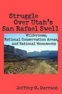 Enlarge image Cover: Struggle Over Utah's San Rafael Swell - University of Arizona Press
