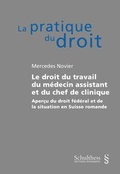 Cover: Le droit du travail du m&eacute;decin-assistant et du chef de clinique - Schulthess Juristische Medien