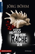 Cover: Und s&uuml;&szlig; wird meine Rache sein - CW Niemeyer Buchverlage