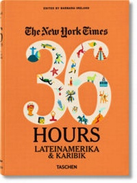Abbildung von: NYT. 36 Hours. Lateinamerika & Karibik - TASCHEN