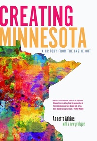 Enlarge image Cover: Creating Minnesota - Minnesota Historical Society Press