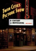 Cover: Twin Cities Picture Show - Minnesota Historical Society Press