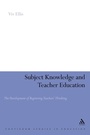 Cover: Subject Knowledge and Teacher Education - Continuum International Publishing Group Ltd.