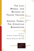 Cover: The Life, Works, and Witness of Tsehay Tolessa and Gudina Tumsa, the Ethiopian Bonhoeffer - Fortress Press,U.S.