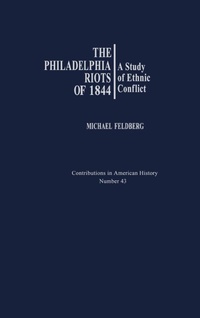Enlarge image Cover: The Philadelphia Riots of 1844 - Praeger Publishers Inc