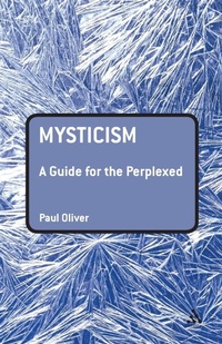 Enlarge image Cover: Mysticism: A Guide for the Perplexed - Continuum International Publishing Group Ltd.