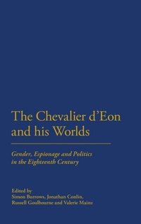 Enlarge image Cover: The Chevalier d'Eon and his Worlds - Continuum International Publishing Group Ltd.