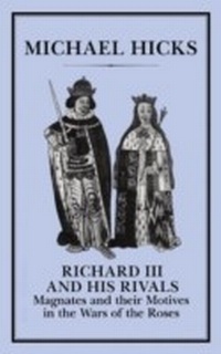 Enlarge image Cover: Richard III and his Rivals - Hambledon Continuum