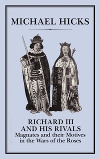 Enlarge image Cover: Richard III and his Rivals - Hambledon Continuum