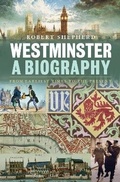 Cover: Westminster: A Biography - Bloomsbury Academic