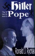 Cover: Hitler, the War and the Pope - BookWorld Press,U.S.