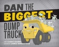 Cover: Dan the Biggest Dump Truck - Simon + Schuster LLC