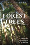 Cover: I Can't See the Forest With All These Damn Trees In the Way - The Health Consequences of Alcohol Use - Booklocker.com