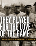 Cover: They Played for the Love of the Game - Minnesota Historical Society Press