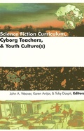 Cover: Science Fiction Curriculum, Cyborg Teachers, and Youth Culture(s) - Peter Lang Verlag