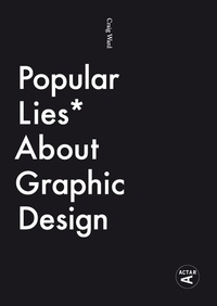 Abbildung von: Popular Lies about Graphic Design - Actar