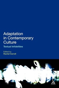 Enlarge image Cover: Adaptation in Contemporary Culture - Continuum International Publishing Group Ltd.
