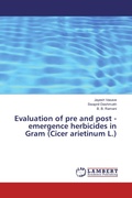 Cover: Evaluation of pre and post - emergence herbicides in Gram (Cicer arietinum L.) - LAP Lambert Academic Publishing