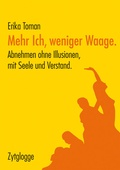 Cover: Mehr Ich, weniger Waage Abnehmen ohne Illusionen, mit Seele und Verstand - Zytglogge