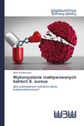 Cover: Wykorzystanie inaktywowanych bakterii S. aureus - Wydawnictwo Bezkresy Wiedzy