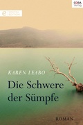 Cover: Die Schwere der S&uuml;mpfe - CORA Verlag