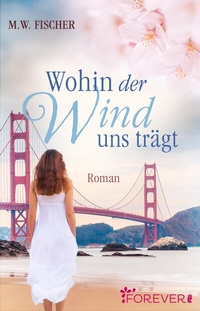 Abbildung von: Wohin der Wind uns trägt - Ullstein Forever