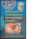 Cover: Advanced Techniques in Dermatologic Surgery - CRC Press