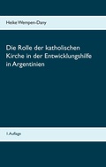 Cover: Die Rolle der katholischen Kirche in der Entwicklungshilfe in Argentinien - BoD - Books on Demand