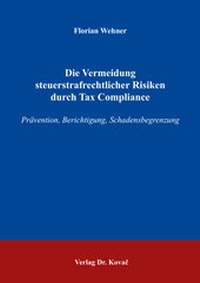 Abbildung von: Die Vermeidung steuerstrafrechtlicher Risiken durch Tax Compliance - Kovac, Dr. Verlag