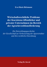 Abbildung von: Wirtschaftsrechtliche Probleme der Koexistenz öffentlicher und privater Unternehmen im Bereich der Agrarinvestitionsförderung - Kovac, Dr. Verlag