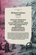 Cover: Neueste Berichte vom Cap der guten Hoffnung &uuml;ber Sir John Herschels h&ouml;chst merkw&uuml;rdige Astronomische Entdeckungen - Verlag Das Kulturelle Ged&auml;chtnis