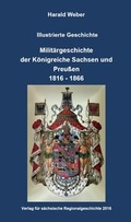 Cover: Milit&auml;rgeschichte der K&ouml;nigreiche Sachsen und Preu&szlig;en 1816-1866 - Verlag f. s&auml;chsische Regionalgesch.
