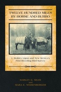 Cover: Twelve Hundred Miles by Horse and Burro - University of Arizona Press