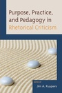 Cover: Purpose, Practice, and Pedagogy in Rhetorical Criticism - Lexington Books